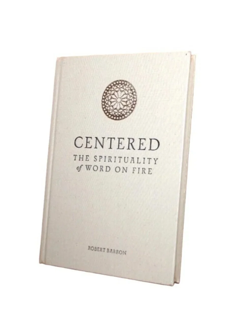 Centered: The Spirituality of Word on Fire By Robert Barron Hardcover Book